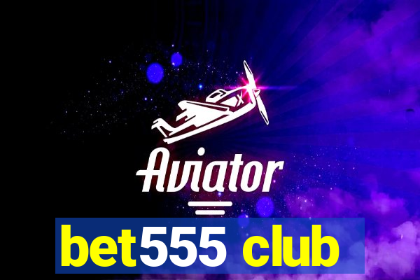 bet555 club